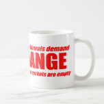 WHEN LIBERALS DEMAND CHANGE Red Coffee Mug