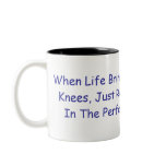When Life Brings You Down To Your Knees, Just R... mugs
