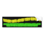 When Life Gives You Lemons Bumper Sticker bumper stickers