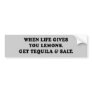 WHEN LIFE GIVES YOU LEMONS - GET TEQUILA AND SALT BUMPER STICKER