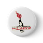 when life gives you oil spills make molotovs bp buttons