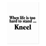 When Life Is Too Hard To Stand Kneel Postcard