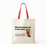 When life knocks you on your knees Christian bags
