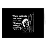 WHEN PATIENTS STOP BEING ASSHOLES T-shirt Greeting Cards