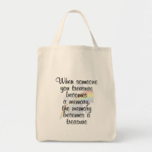 When someone you treasure becomes a memory... tote bag
