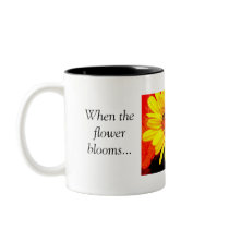 When the flower blooms.. coffee mug