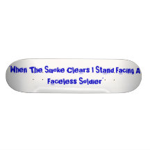 "When The Smoke Clears I Stand Facing A Faceles... Skateboards