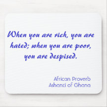 When you are rich, you are hated; when you are ... mouse pad