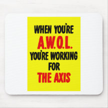 When You’re AWOL You’re Working For The Axis Mousepads