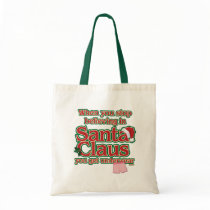 When you stop believing in Santa...underwear. Tote Bags