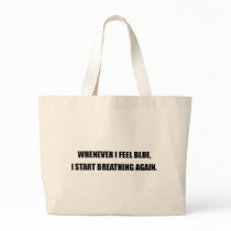 WHENEVER I FEEL BLUE, I START BREATHING AGAIN. CANVAS BAG