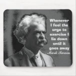 Whenever I feel the urge to exercise Mark Twain Mousepads