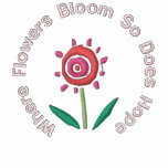 Where Flowers Bloom So Does Hope embroidered shirts