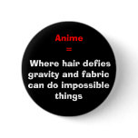 Where hair defies gravity and fabric can do im... pinback buttons