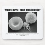 Where Have I Seen This Before? Blood Cells mousepads