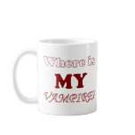 Where Is My Vampire? Coffee Mug