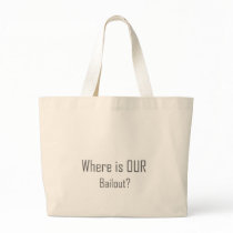 Where is OUR Bailout? Canvas Bags