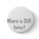 Where is OUR Bailout? buttons