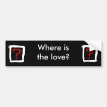 Where is the love bumper stickers