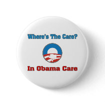 Where’s The Care? In Obama Care Pinback Buttons