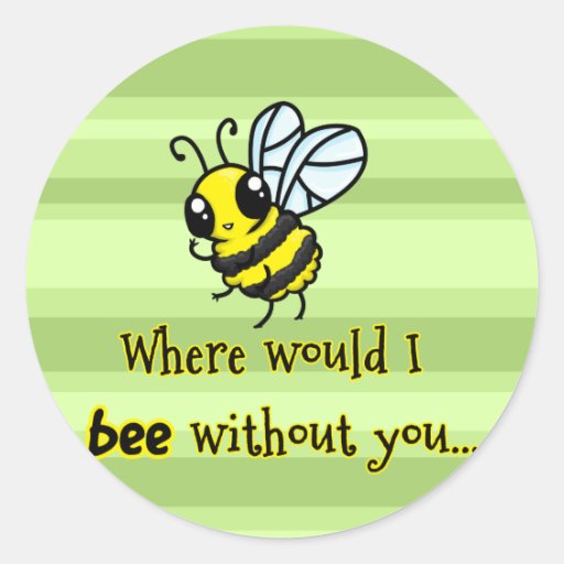 Where would I bee without you Stickers