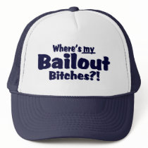 Where's My Bailout Bitches ?!