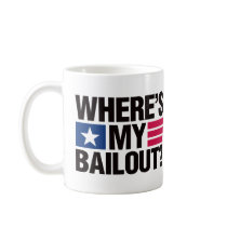 Wheres My Bailout - Black Mugs