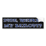 Where's My Bailout Bumper Sticker bumper stickers