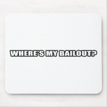 Wheres my bailout? mousemats