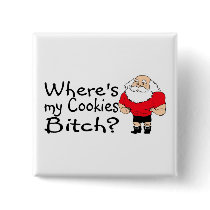 Wheres My Cookies Bitch Santa Pinback Button
