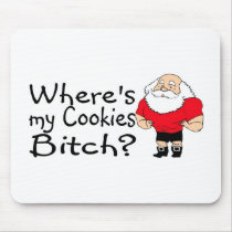 Wheres My Cookies Bitch Santa Mousepads