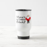 Wheres My Cookies Bitch Santa Mug