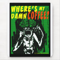 "WHERE'S MY DAMN COFFEE?" MOUSE MAT