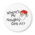 Wheres My Naughty Girls At Fridge Magnets