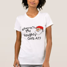 Wheres My Naughty Girls At T Shirt