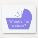 Where's the Snooze Button? mousepads