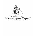 Where's your Aspen? t-shirts