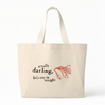 Whip - Actually Darling Let's Stay In Tonight Bags