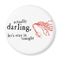 Whip - Actually Darling Let's Stay In Tonight Refrigerator Magnet