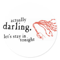 Whip - Actually Darling Let's Stay In Tonight Stickers