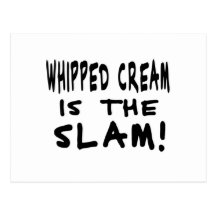 Whipped Cream is the Slam! Post Card