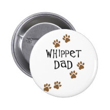 Whippet Dad for Whippet Dog Dads Pinback Buttons