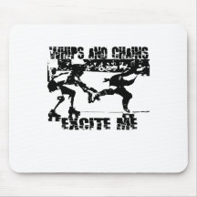 whips and chains excite me mouse pads