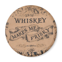 Whiskey makes me frisky