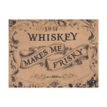 Whiskey makes me frisky