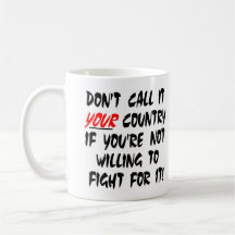 White Dont Call It Your Country Coffee Mug