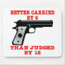 White Gun Better Carried By 6 Mouse Mat