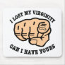 White Lost Virginity Have Yours Mouse Mat