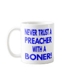 White Never Trust Preacher Boner mugs