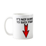 White Not Going Suck Itself Coffee Mugs